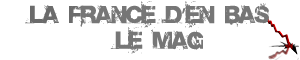 La France d'en bas, le Mag